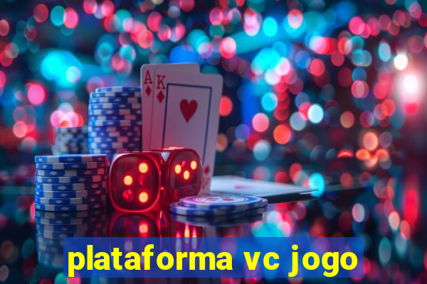 plataforma vc jogo